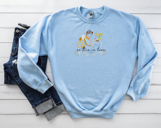 Cinderella so this is love embroidered sweatshirt or tshirt